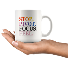 Stop. Pivot. Focus. Feel. Coffee Mug (11 & 15 oz)