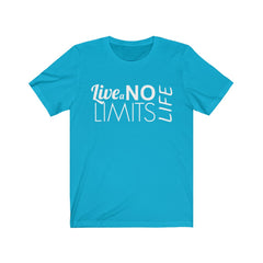 Live a No Limits Life Tshirt