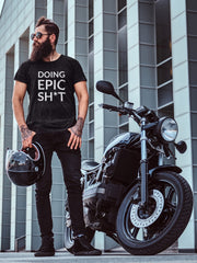 Doing EPIC Sh*t Tee Shirt